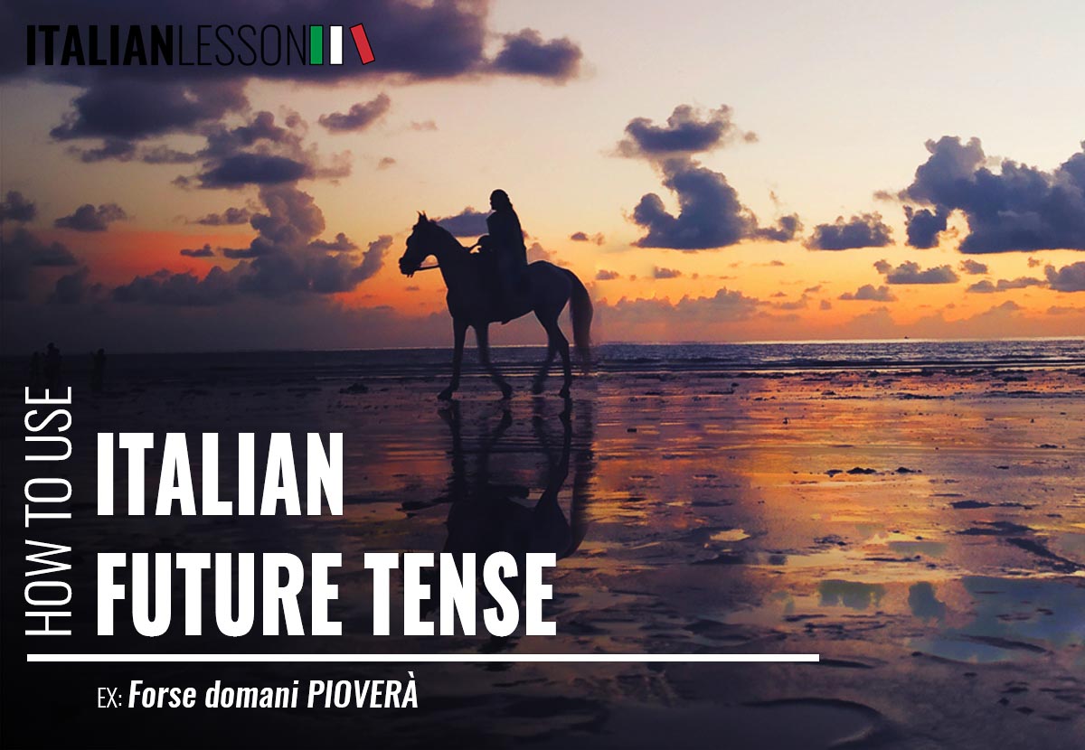 italian-future-tense-how-it-is-formed-and-when-to-use-it-italian-lesson